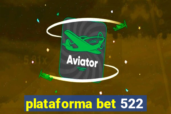 plataforma bet 522